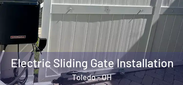 Electric Sliding Gate Installation Toledo - OH